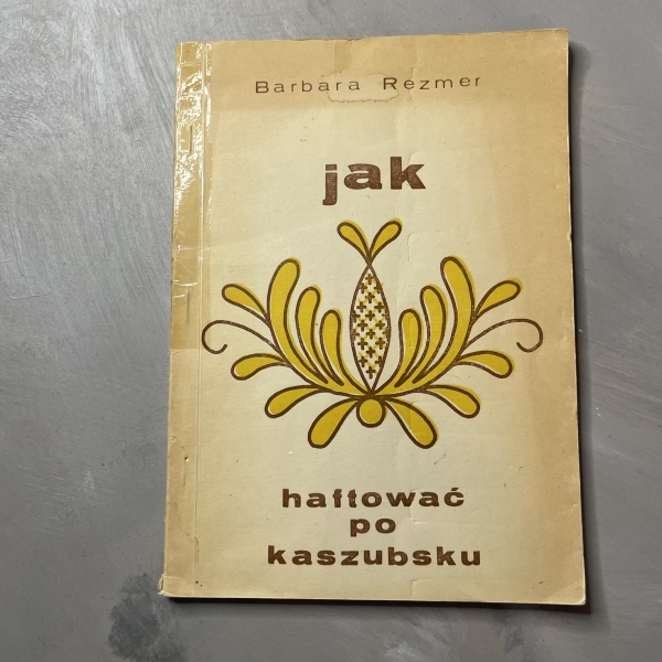 Jak haftować po kaszubsku - Barbara Rezmer