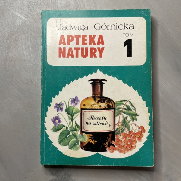 Apteka natury tom 1 - Jadwiga Górnicka