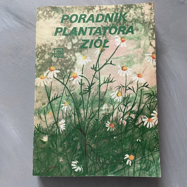 Poradnik plantatora ziół - Antonina Rumińska