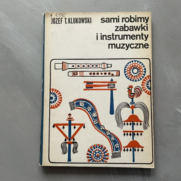 Sami robimy zabawki i instrumenty muzyczne - Józef Klukowski