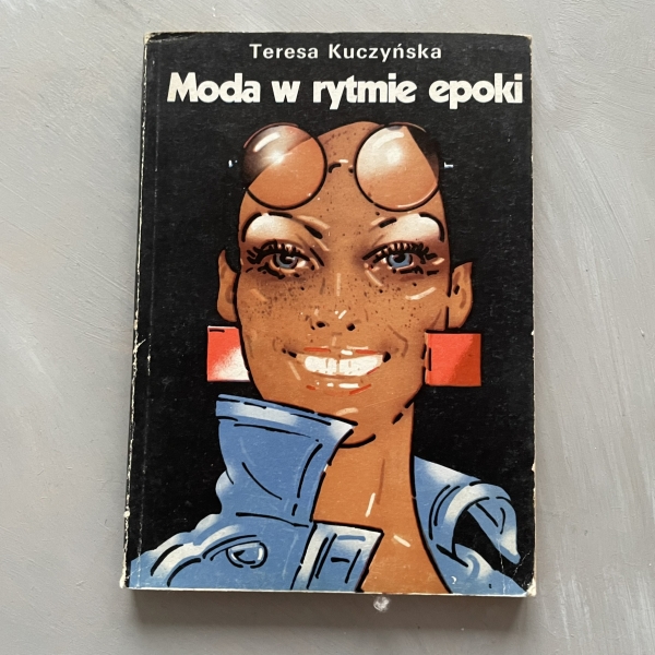 Moda w rytmie epoki - Teresa Kuczyńska
