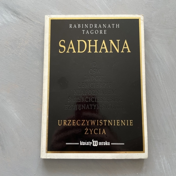 Sadhana urzeczywistnianie życia - Rabindranath Tagore