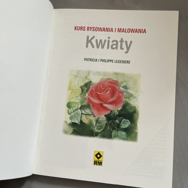 Kurs rysowania i malowania - Kwiaty - Patricia i Philippe Legendre