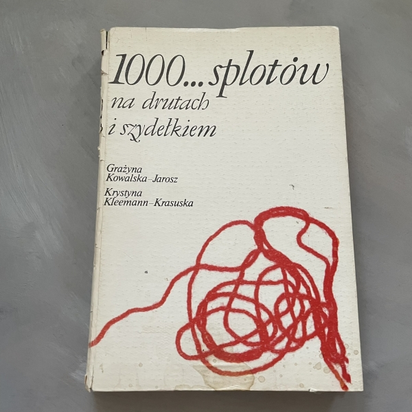 1000... splotów na drutach i szydełkiem - Grażyna Kowalska - Jarosz