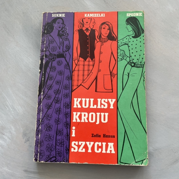 Kulisy kroju i szycia. Suknie, kamizelki, spodnie - Zofia Hanus