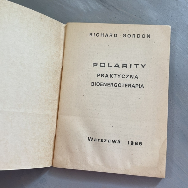 Polarity. Praktyczna Bioenergoterapia - Richard Gordon