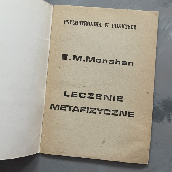 Psychotronika w praktyce. Leczenie metafizyczne - E.M. Monahan