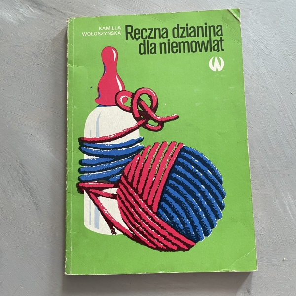 Ręczna dzianina dla niemowląt - Kamilla Wołoszyńska