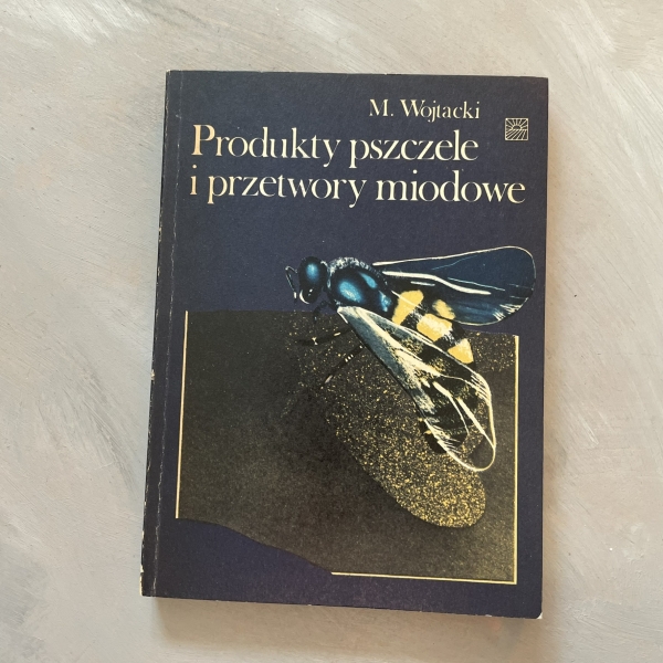 Produkty pszczele i przetwory miodowe - Mieczysław Wojtacki