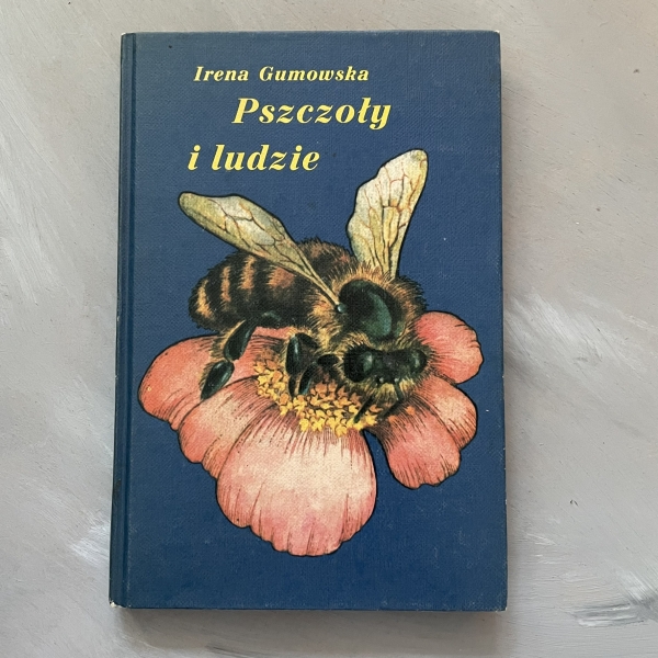 Pszczoły i ludzie - Irena Gumowska