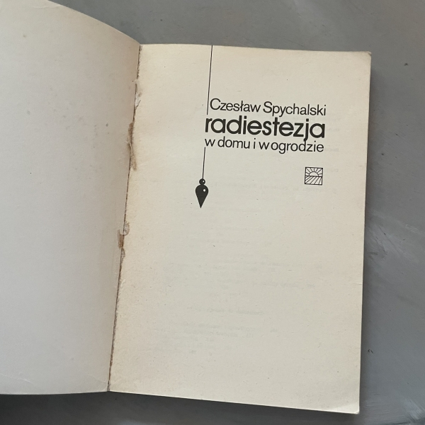 Radiestezja w domu i w ogrodzie - Czesław Spychalski