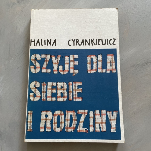 Szyję dla siebie i rodziny - Halina Cyrankiewicz