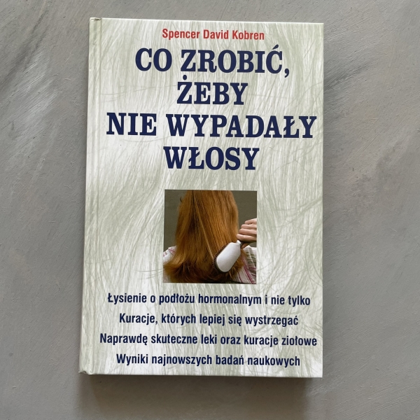 Co zrobić, żeby nie wypadały włosy - Spencer David Kobren