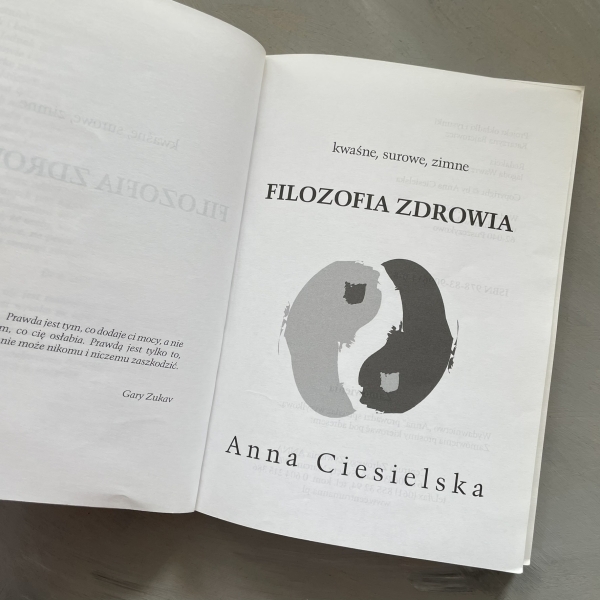 Kwaśne, surowe, zimne... Filozofia zdrowia - Anna Ciesielska