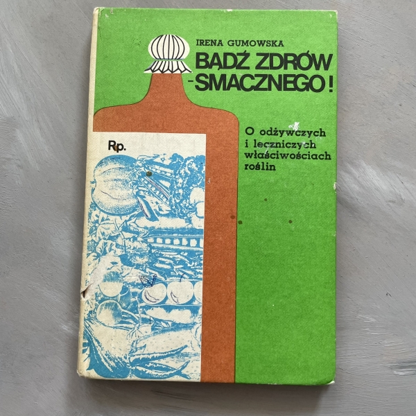 Bądź zdrów - smacznego! - Irena Gumowska