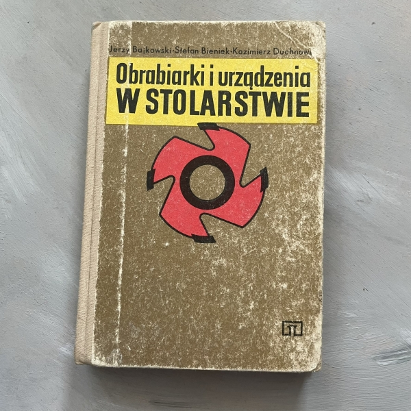 Obrabiarki i urządzenia w stolarstwie - Jerzy Bajkowski