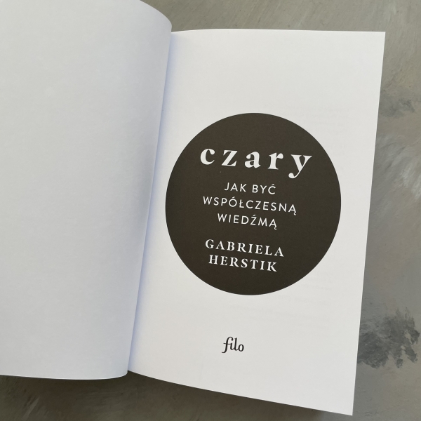 Czary. Jak być współczesną wiedźmą - Gabriela Herstik