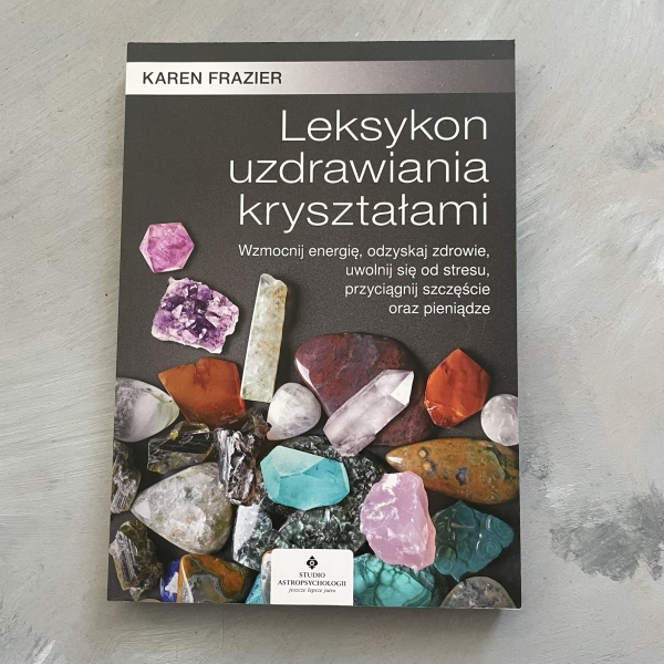 Leksykon uzdrawiania kryształami - Karen Frazier