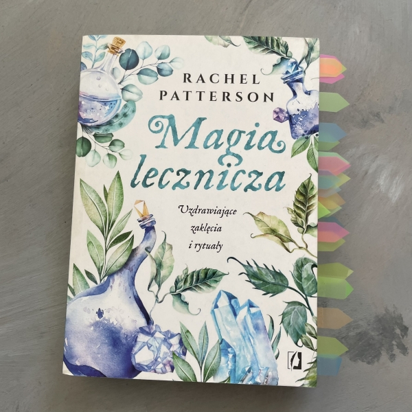 Magia lecznicza. Uzdrawiające zaklęcia i rytuały - Rachel Patterson