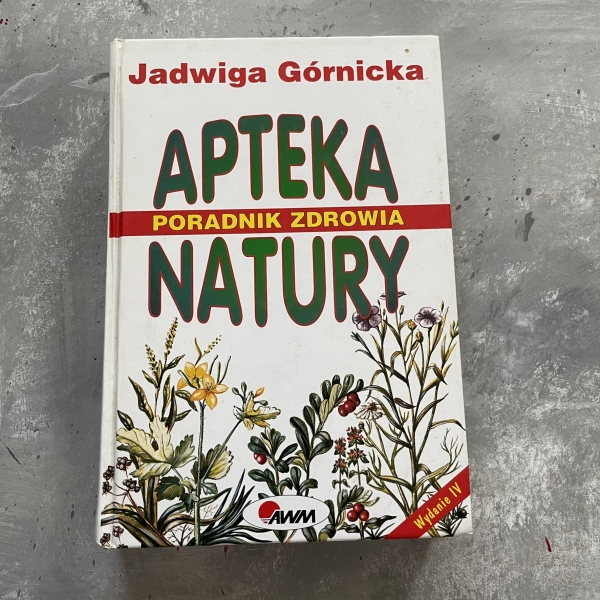 Apteka natury. Poradnik zdrowia - Jadwiga Górnicka