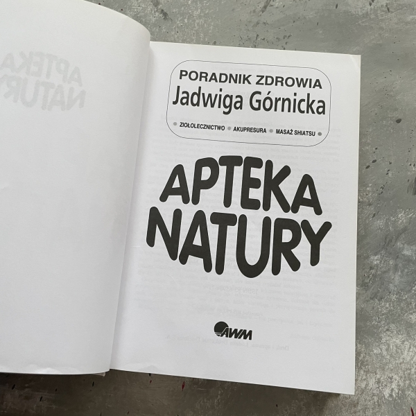 Apteka natury. Poradnik zdrowia - Jadwiga Górnicka