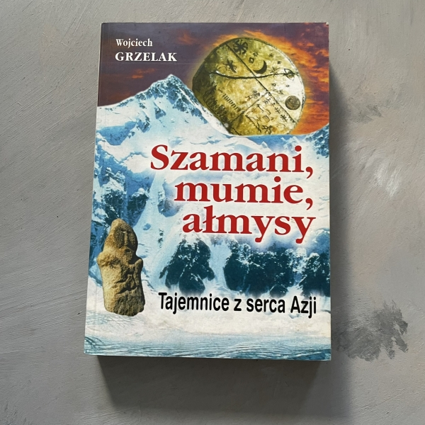 Szamani, mumie, ałmysy - Wojciech Grzelak