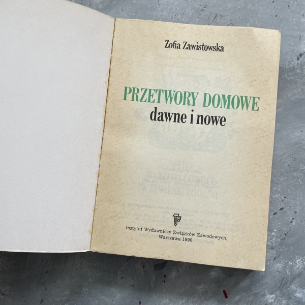 Przetwory domowe dawne i nowe - Zofia Zawistowska