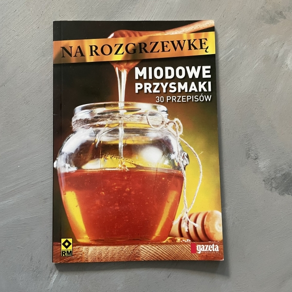 Na rozgrzewkę - Miodowe przysmaki - 30 przepisów - Urlike Skadow