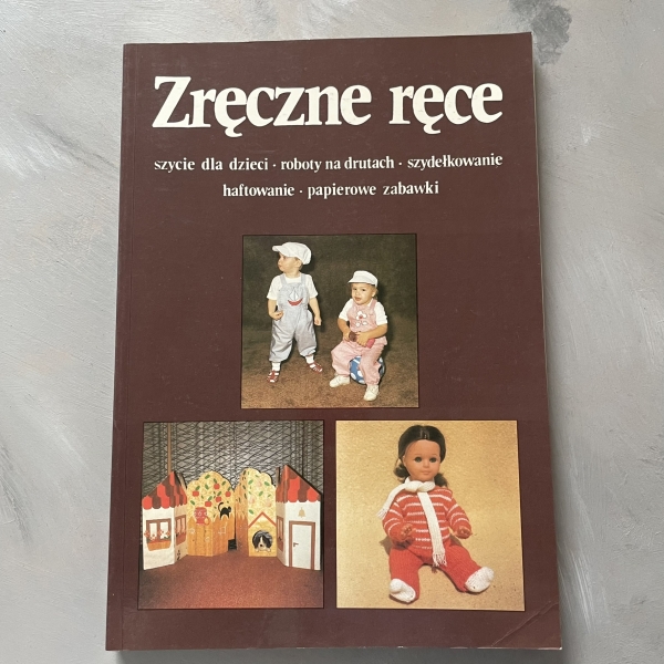 Zręczne ręce 4. Szycie dla dzieci, roboty na drutach, szydełkowanie, haftowanie