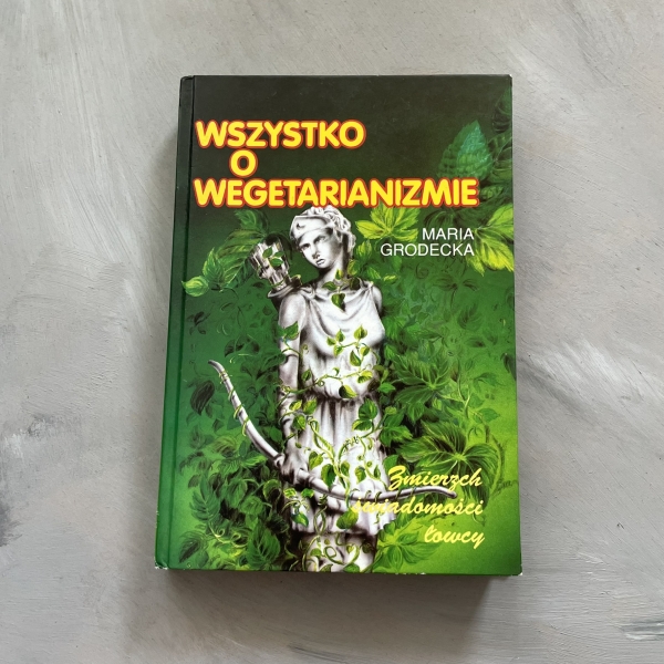 Wszystko o wegetarianizmie - Maria Grodecka